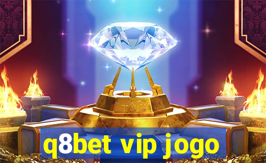 q8bet vip jogo